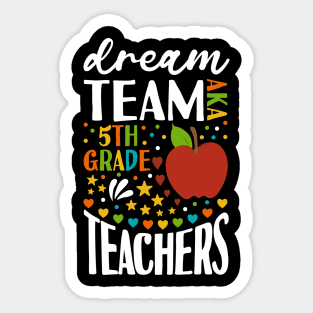 Dream Team AKA 5th Grade Teachers Back to School Sticker